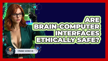 Are Brain-Computer Interfaces Ethically Safe? - Strange Science HQ