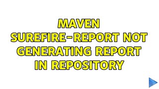 Maven surefire-report not generating report in repository
