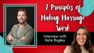 7 Principles of Making Marriage Work with Nate Bagley