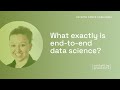 What exactly is end-to-end data science?
