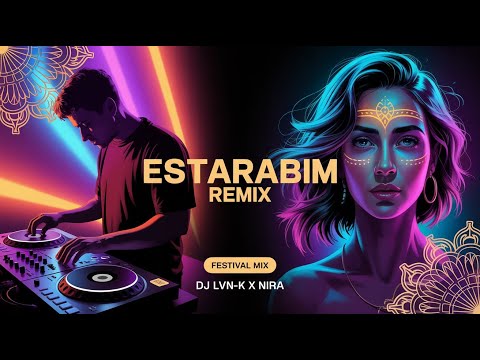 Estarabim Remix | DJ LVN-K & Nira – Feel the Mystical Festival Energy