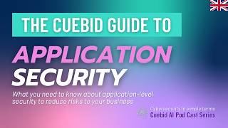 Cuebid’s Guide: Application Security – When Your Business Becomes the Attack Surface