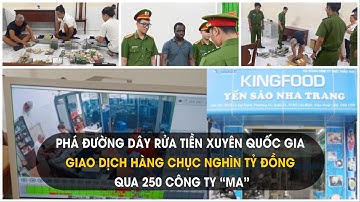 Phá đường dây rửa tiền xuyên quốc gia giao dịch hàng chục nghìn tỷ đồng qua 250 công ty “ma”