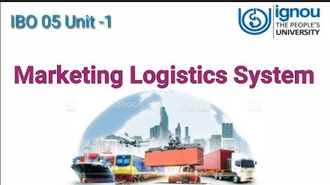 IBO 05 Unit-1| Introduction to Marketing Logistics | IGNOU |