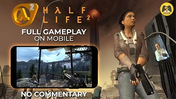 HALF LIFE 2 MOBILE Gameplay Walkthrough FULL GAME No Commentary