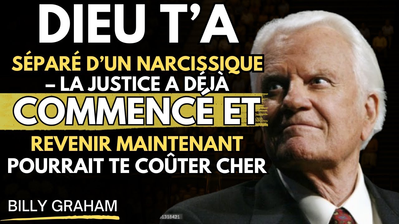 Dieu T’A SÉPARÉ du NARCISSIQUE – Revenir POURRAIT TE COÛTER, la JUSTICE A COMMENCÉ | BILLY GRAHAM