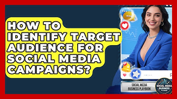 How To Identify Target Audience For Social Media Campaigns? - Social Media Business Playbook