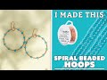 How to Create Stunning Spiral Beaded Statement Hoops | I Made This
