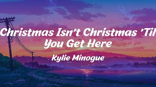 Christmas Isn&#39;t Christmas &#39;Til You Get Here - Kylie Minogue (Lyrics)