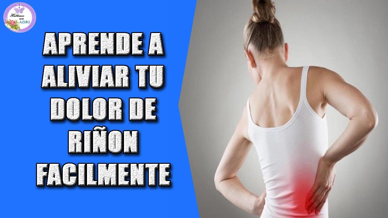 DOLOR DE RIÑON Y COMO TRATARLO - YouTube