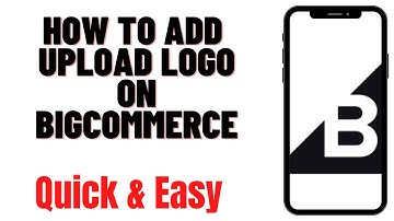 HOW TO ADD UPLOAD LOGO ON BIGCOMMERCE
