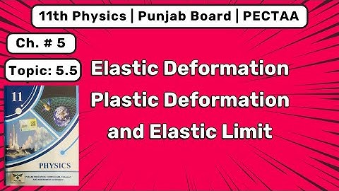 1st Year Physics | Elastic Deformation vs Plastic Deformation & Elastic Limit | Ch 5