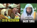 2018 Recitation Sheikh Badr Turki Recites In Front Of Sheikh Sudais 