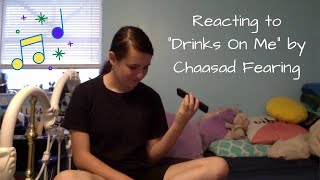 Reacting To "Drinks On Me" by Chaasad Fearing