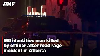 GBI identifies man killed by officer after road rage incident in Midtown Atlanta