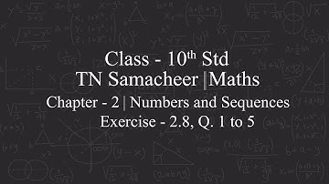 TAMILNADU STATEBOARD SAMACHEERKALVI MATHS|CLASS10 |CHAPTER-2|NUMBERS&SEQUENCES|EXERCISE-2.8|Q.1 to 5