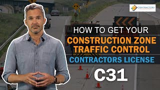 How To Get Your Construction Zone Traffic Control Contractors License C31 In California