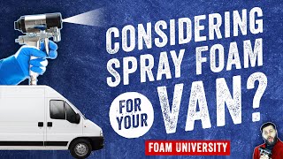 Spray Foam Insulation for Vans | Foam University