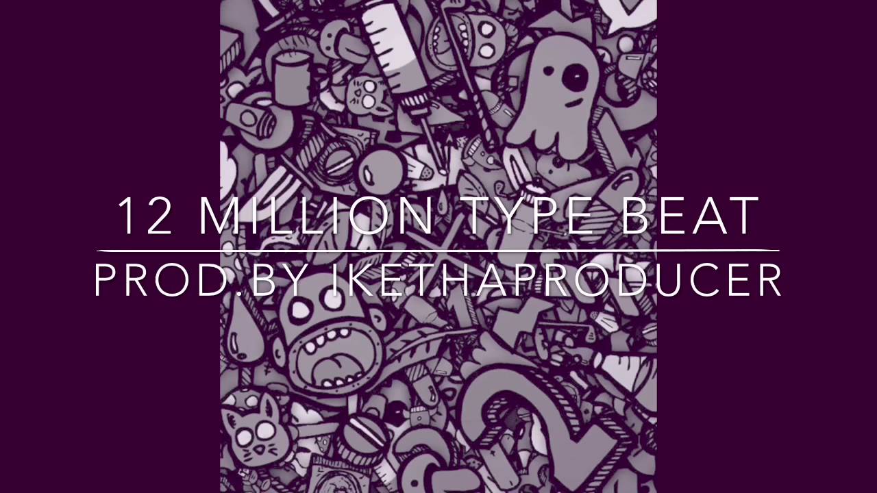 12 Million Type Beat [Prod. By IkeThaProducer]