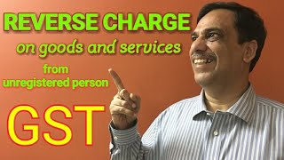 Reverse Charge on Goods & Services from unregistered person | Learning GST | CA Arun Ahuja Reverse Charge on Goods & Services from unregistered person | Learning GST | CA Arun Ahuja