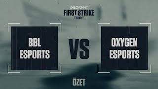 BBL vs OXYGEN Esports 1. Harita Özeti - Ascent | VALORANT First Strike 1. Açık Eleme Finalleri