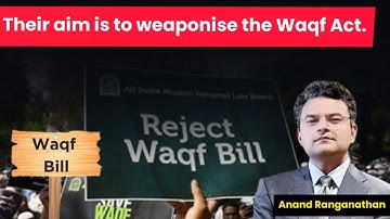 Their aim is to weaponise the Waqf Act | Anand Ranganathan | Waqf Amendment Bill