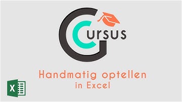 Handmatig Optellen in Excel - Gratis Cursus Excel #3