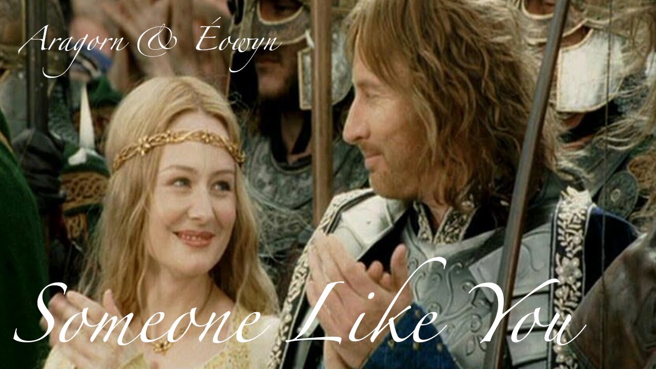 Aragorn and Éowyn || Someone Like You