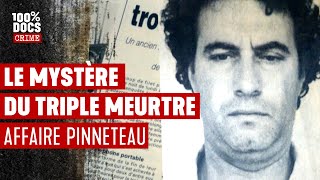 3 meurtres, 1 suspect, 0 preuve  L'affaire Pinneteau