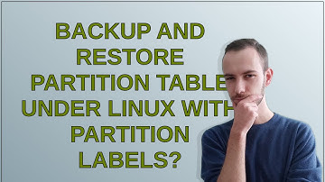 Backup and restore partition table under Linux with partition labels?