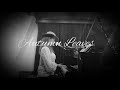 Autumn Leaves | Grace Mahya| 枯葉| グレースマーヤ