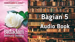 Bagian 5 - Bidadari Bermata Bening | Habiburrahman El-Shirazy | #Audiobook