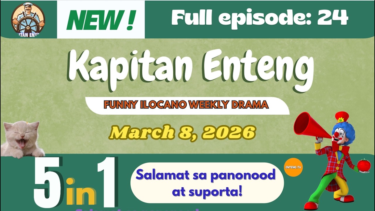 KAPITAN ENTENG Full Episode: #24 (5IN1) | NEWEST Ilocano Funny Weekly Drama Radio | MARCH 8, 2026