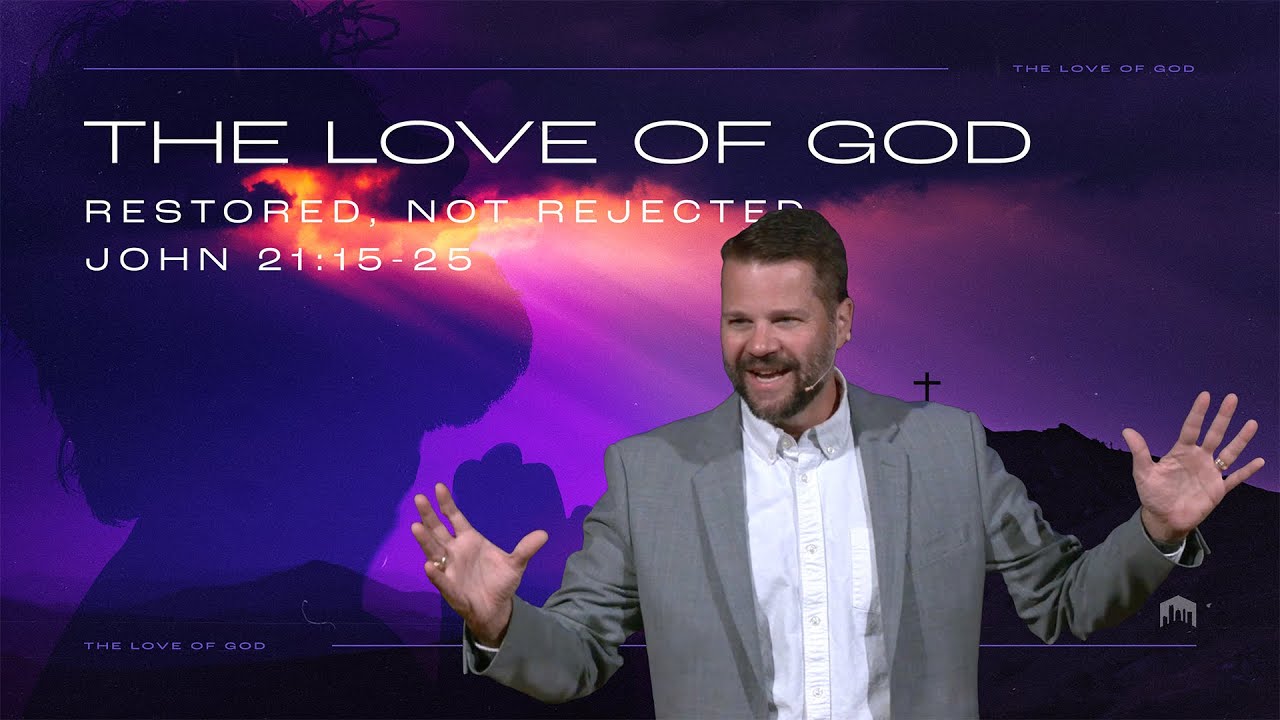 The Love Of God Restored Not Rejected John 21 15 25 June 9 2024 the-love-of-god-restored-not-rejected-john-21-15-25-june-9-2024
