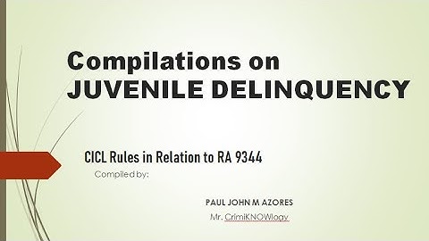 CICL Rules in Relation to RA 9344 | Juvenile Delinquency