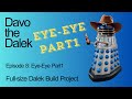Episode 8: DALEK EYE - Part1 | Full-size Dalek Build Project | How to build a Dalek