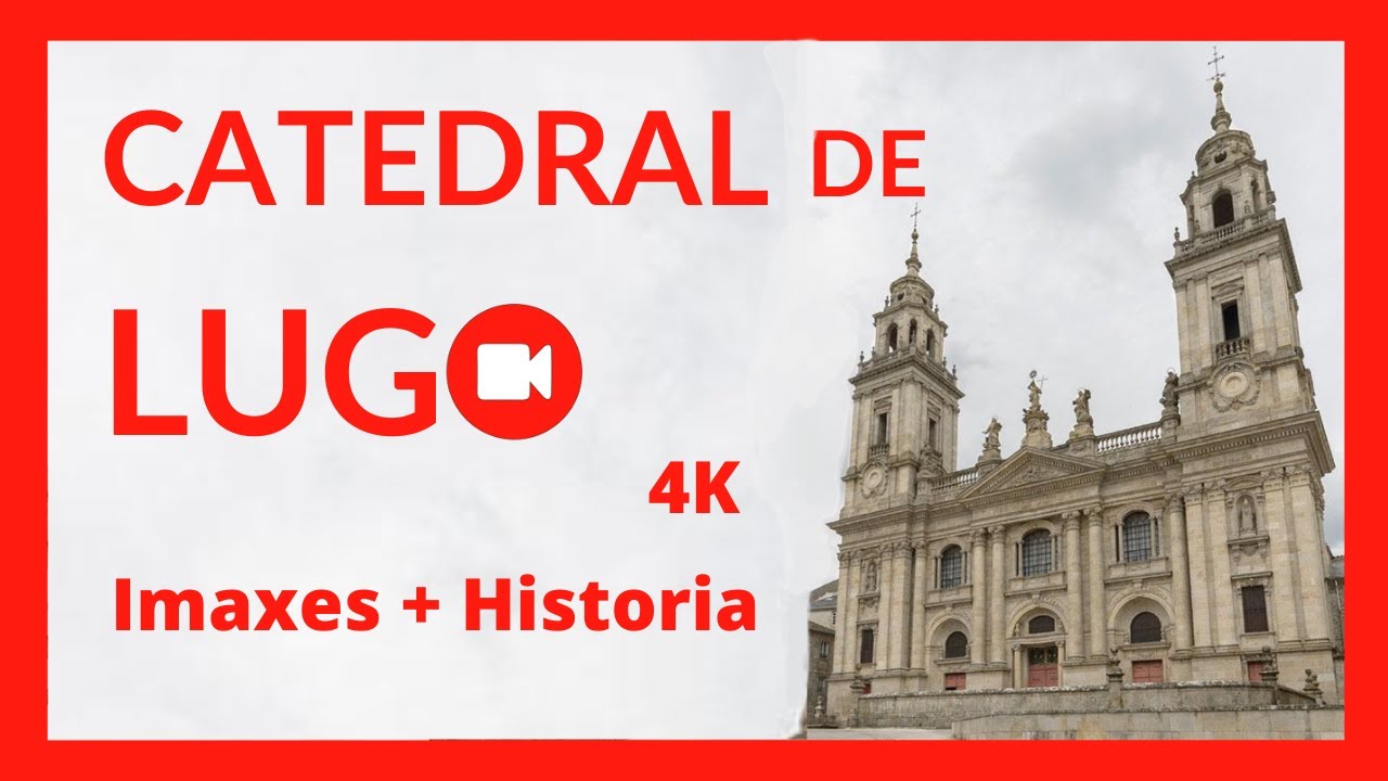 Catedral de Lugo ⛪ - Lugares de Galica (4K)