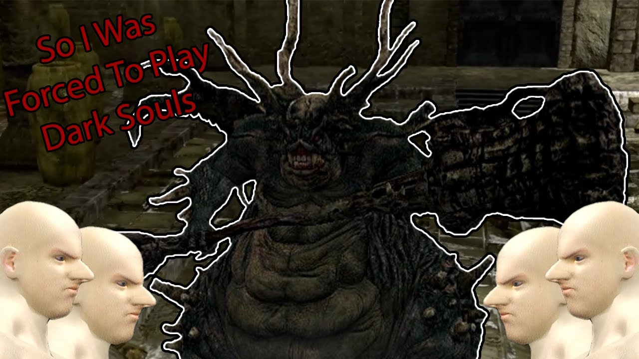 So I was Forced to Play Dark Souls... - YouTube