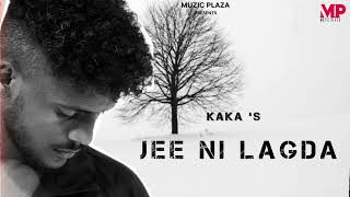 Jee Ni Lagda : KaKa | Full Official Song | New Punjabi Song 2024 , Latest Punjabi Songs
