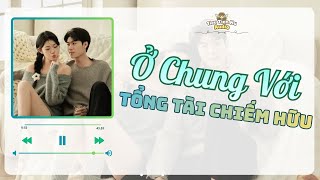 Download Lagu 🎧 Truyện Ngôn Tình Audio | Ở Chung Với Tổng Tài Chiếm Hữu | Full MP3