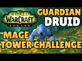 Guardian Druid Mage Tower: 7.3.5 No Guardian Legendarys w/Feral gear!