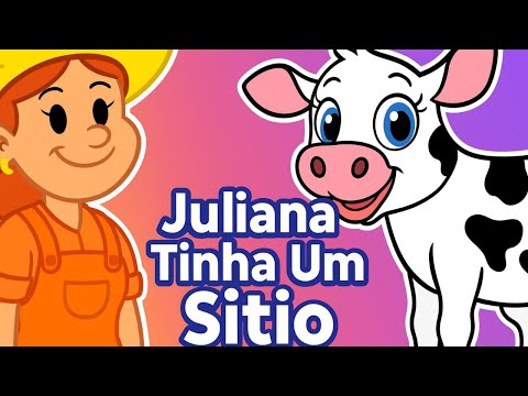 CANÇÃO JULIANA TINHA UM SITIO IA IA Ô - Música Infantil