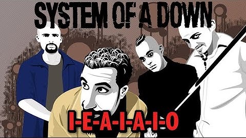 System Of A Down - I-E-A-I-A-I-O (Lyrics)