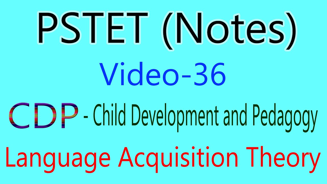 Notes Pstet Language Acquisition Theory Cdp Child Development and ...