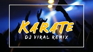 Karate - (Dj Viral Remix) Full Bass 2023