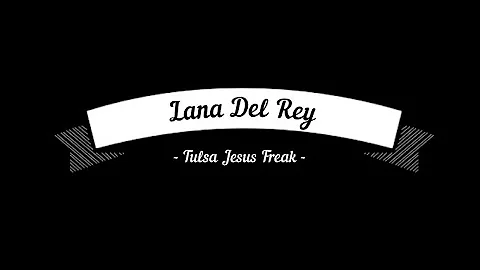 Lana Del Rey -Tulsa Jesus Freak | Magyar Felirattal | Hungarian subtitles |