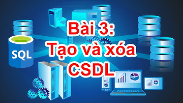SQL-03: Tạo vs Xóa Database bằng câu truy vấn SQL.