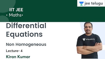 Non Homogeneous | Differential Equations | L4 | IIT JEE | JEE Telugu | Kiran Kumar
