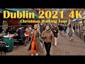 Busiest Day Dublin City Centre Grafton Street 4K UHD Christmas Walking Tour Ireland  December 2021