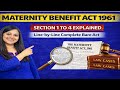 Maternity Benefit Act 1961 || Part -2 || Section 1 to 4 explained in line by line complete bare act